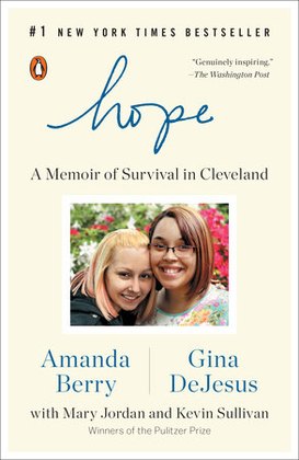 Book cover: Hope: A Memoir of Survival in Cleveland — Amanda Berry and Gina DeJesus with Mary Jordan and Kevin Sullivan