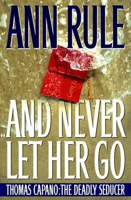 Book cover: And Never Let Her Go — Ann Rule