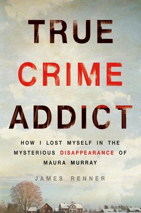 Book cover: True Crime Addict — James Renner