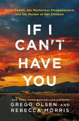 Book cover: If I Can’t Have You — Gregg Olsen and Rebecca Morris